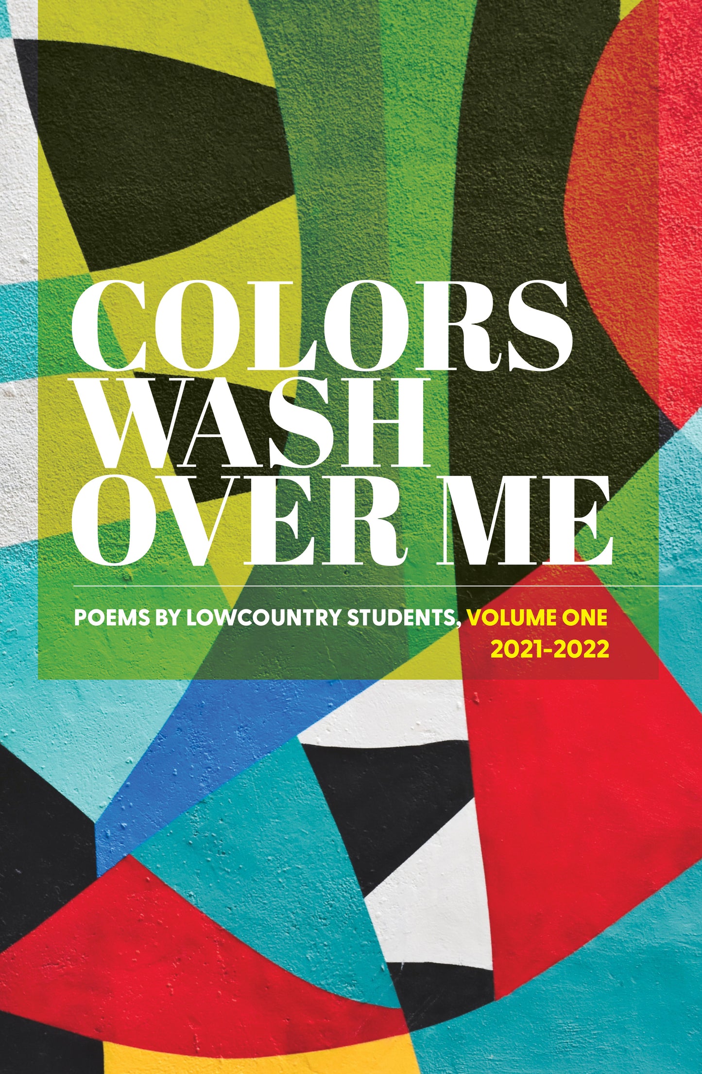 Colors Wash Over Me: Poems by Lowcountry Students: Volume One (2021-2022)